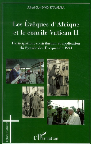 Les Evêques d'Afrique et le concile Vatican II. Participation, contribution et application du Synode