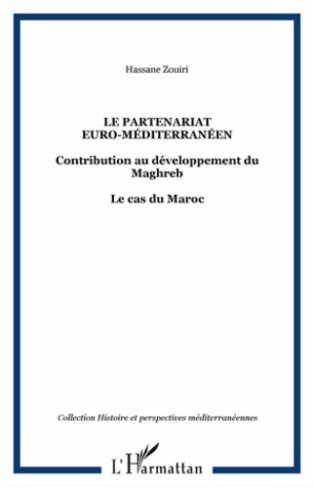 Le partenariat euro-méditerranéen. Contribution au développement du Maghreb, le cas du Maroc
