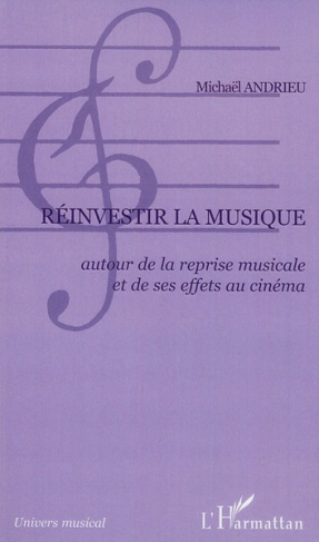 Réinvestir la musique. Autour de la reprise musicale et de ses effets au cinéma