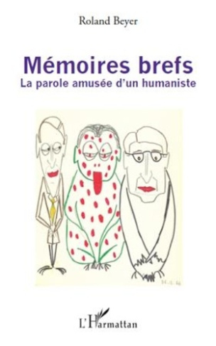 Mémoires brefs. La parole amusée d'un humaniste