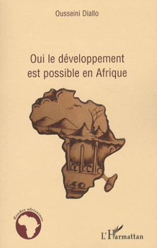 Oui, le développement est possible en Afrique. Une nouvelle approche du développement et de la lutte