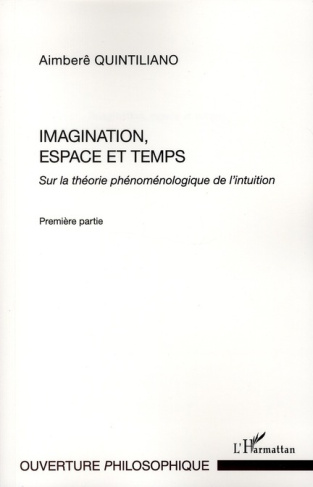 Imagination, espace et temps. Sur la théorie phénoménologique de l'intuition, Première partie
