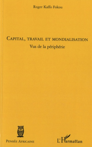 Capital, travail et mondialisation. Vus de la périphérie