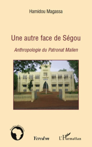 Une autre face de Ségou. Antropologie du Patronat Malien