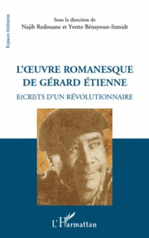 L'oeuvre romanesque de Gérard Etienne. E(cri)ts d'un révolutionnaire