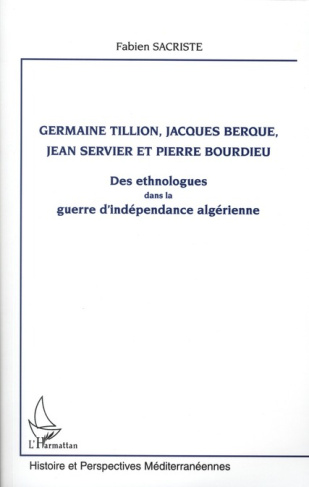 Germaine Tillion, Jacques Berque, Jean Servier et Pierre Bourdieu. Des ethnologues dans la guerre d'