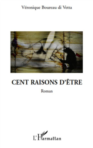 Cent raisons d'etre roman