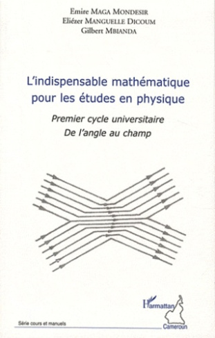 L'indispensable mathématique pour les études en physique. Premier cycle universitaire - De l'angle a