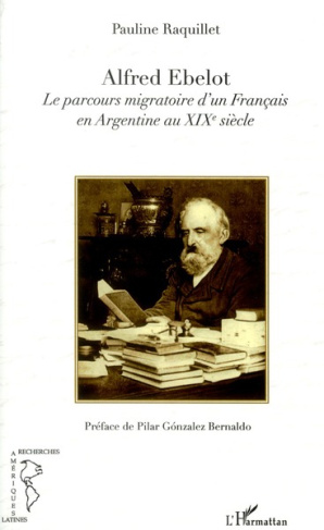 Alfred Ebelot. Le parcours migratoire d'un français en Argentine au XIXe siècle