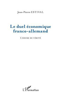 Le duel économique franco-allemand. L'heure de vérité