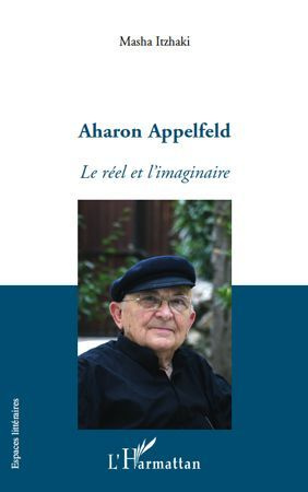 Aharon Appelfeld. Le réel et l'imaginaire
