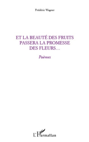 Et la beauté des fruits passera la promesse des fleurs.... Poèmes