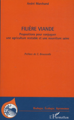 Filière viande. Propositions pour conjuger une agriculutre rentable et une nourriture saine