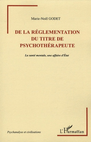 De la réglementation du titre de psychothérapeute. La santé mentale, une affaire d'Etat