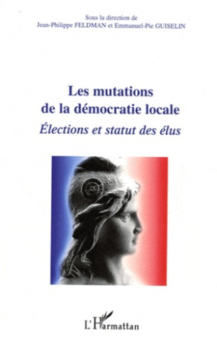 Les mutations de la démocratie locale. Elections et statut des élus