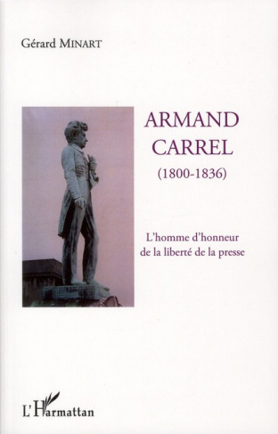 Armand Carrel (1800-1836). L'homme d'honneur de la liberté de la presse