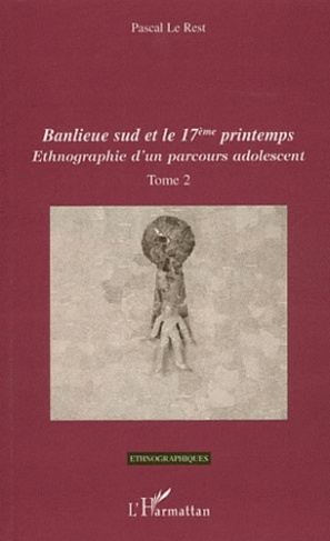 Ethnographie d'un parcours adolescent. Tome 2 : Banlieue sud et le 17eme printemps