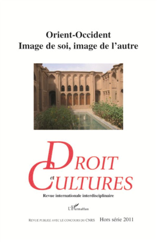 Droit et cultures Hors-série 2011 : Orient-Occident. Image de soi, image de l'autre
