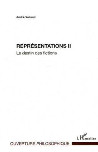 Représentations. Tome 2, Le destin des fictions