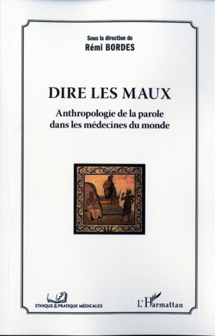 Dire les maux. Anthropologie de la parole dans les médecines du monde
