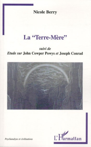 La "Terre-Mère". Suivi de Etude sur John Cowper Powys et Joseph Conrad