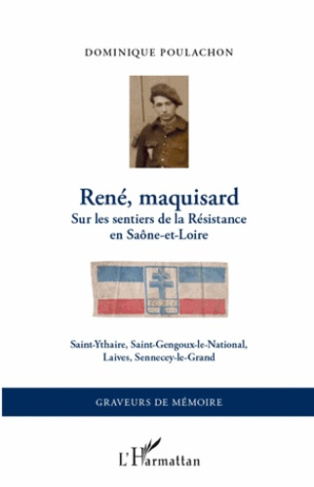 René, maquisard. Sur les sentiers de la Résistance en Saône-et-Loire, Saint-Ythaire, Saint-Gengoux-l