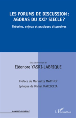 Les forums de discussion : agoras du XXIe siècle ? Théories, enjeux et pratiques discursives