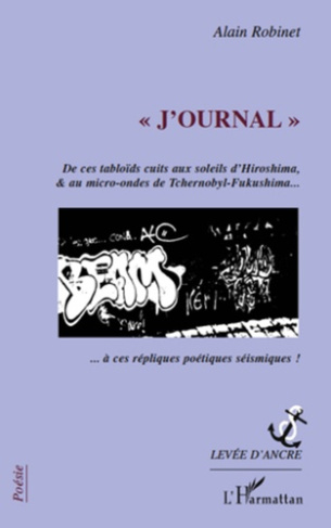 J'ournal. De ces tabloïds cuits aux soleils d'Hiroshima, & au micro-ondes de tchernobyl-Fukushima...