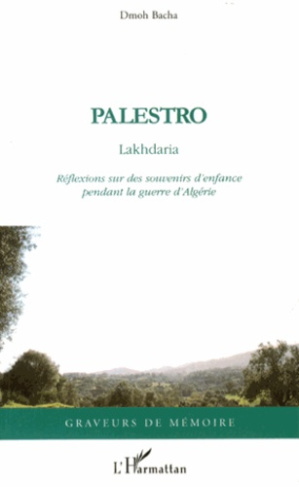 Palestro Lakhdaria. Réflexions sur des souvenirs d'enfance pendant la guerre d'Algérie