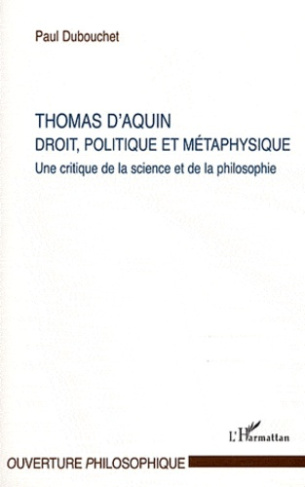 Thomas d'Aquin, Droit, politique et métaphysique. Une critique de la science et de la philosophie