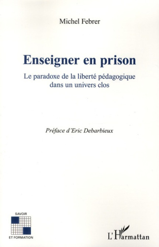 Enseigner en prison. Le paradoxe de la liberté pédagogique dans un univers clos
