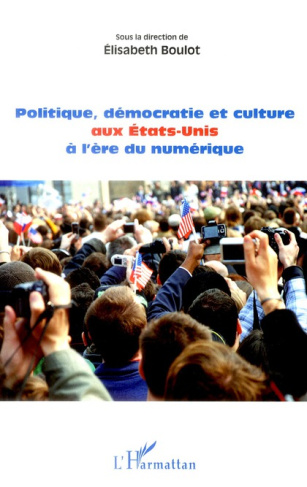 Politique, démocratie et culture aux Etats-Unis à l'ère du numérique