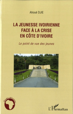 La jeunesse ivoirienne face à la crise en Côte d'Ivoire. Le point de vue des jeunes