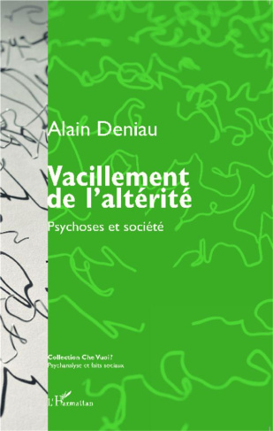 Vacillement de l'altérité. Psychoses et société