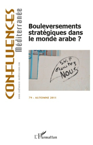 Confluences Méditerranée N° 79, automne 2011 : Bouleversements stratégiques dans le monde arabe ?