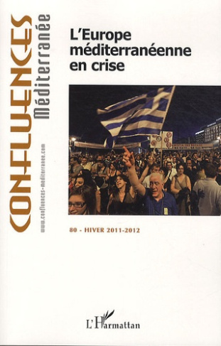 Confluences Méditerranée N° 80, Hiver 2011-2012 : L'Europe méditerranéenne en crise