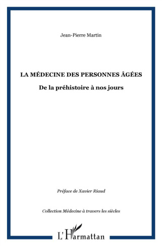La Médecine des personnes agées. De la préhistoire à nos jours