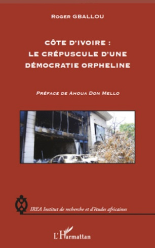 Côte d'Ivoire : Le crépuscule d'une démocratie orpheline