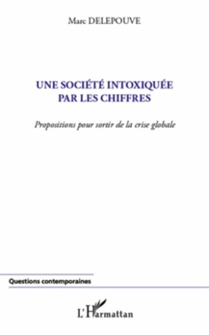 Une société intoxiquée par les chiffres. Proposition pour sortir de la crise globale