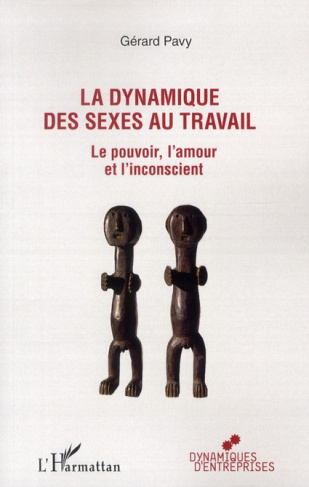 La dynamique des sexes au travail. Le pouvoir, l'amour et l'inconscient
