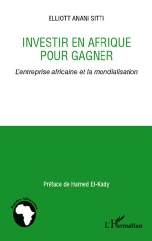 Investir en Afrique pour gagner. L'entreprise africaine et la mondialisation