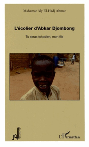 L'écolier d'Abkar Djombong. Tu seras tchadien, mon fils