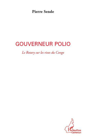 Gouverneur polio. Le Rotary sur les rives du Congo