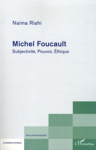 Michel Foucault. Subjectivité, Pouvoir, Ethique