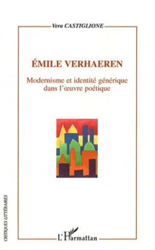 Emile Verhaeren. Modernisme et identité générique dans l'oeuvre poétique