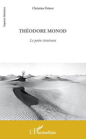 Théodore Monod. Le poète itinérant