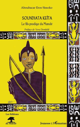 Soundiata Keïta. Le fils prodige du Mandé
