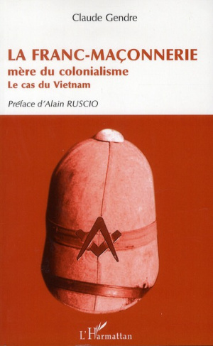 La Franc-Maçonnerie mère du colonialisme. Le cas du Vietnam