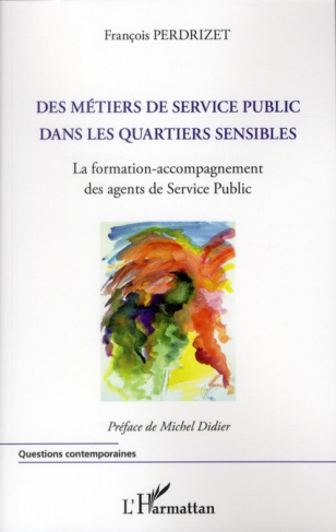 Des métiers de service public dans les quartiers sensibles. La formation-accompagnement des agents d
