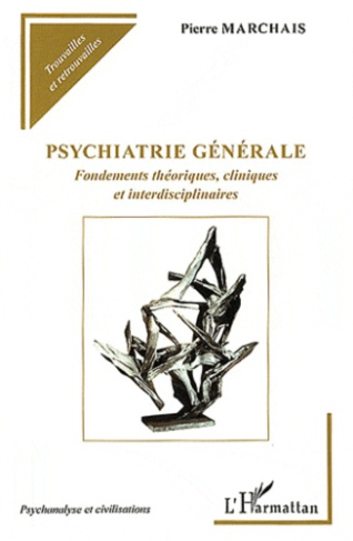 Psychiatrie générale. Fondements théoriques, cliniques et interdisciplinaires